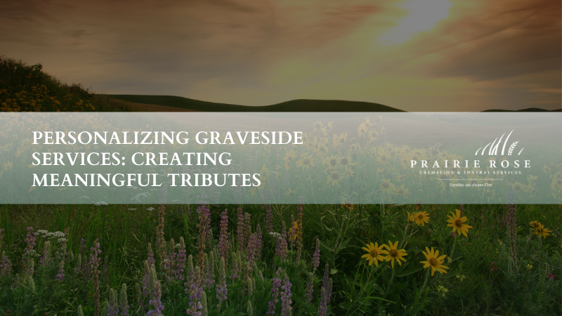 Personalizing Graveside Services: Creating Meaningful Tributes