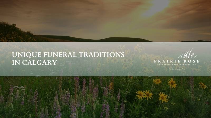 Unique Funeral Traditions in Calgary