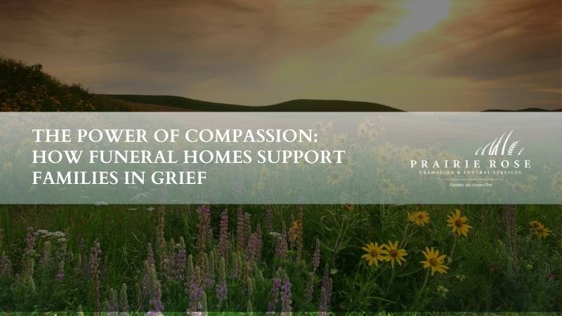 The Power of Compassion: How Funeral Homes Support Families in Grief