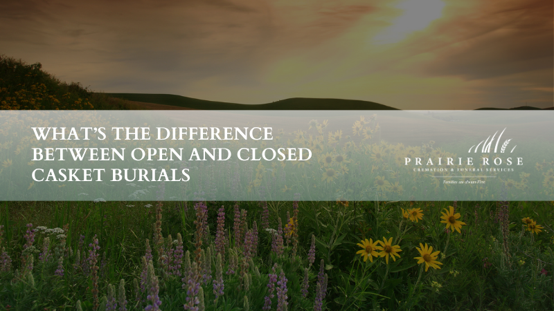What’s the Difference Between Open and Closed Casket Burials
