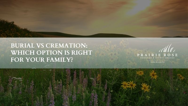 Burial vs Cremation: Which Option Is Right for Your Family?