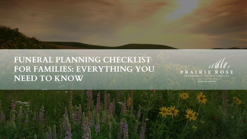 Funeral Planning Checklist for Families: Everything You Need to Know